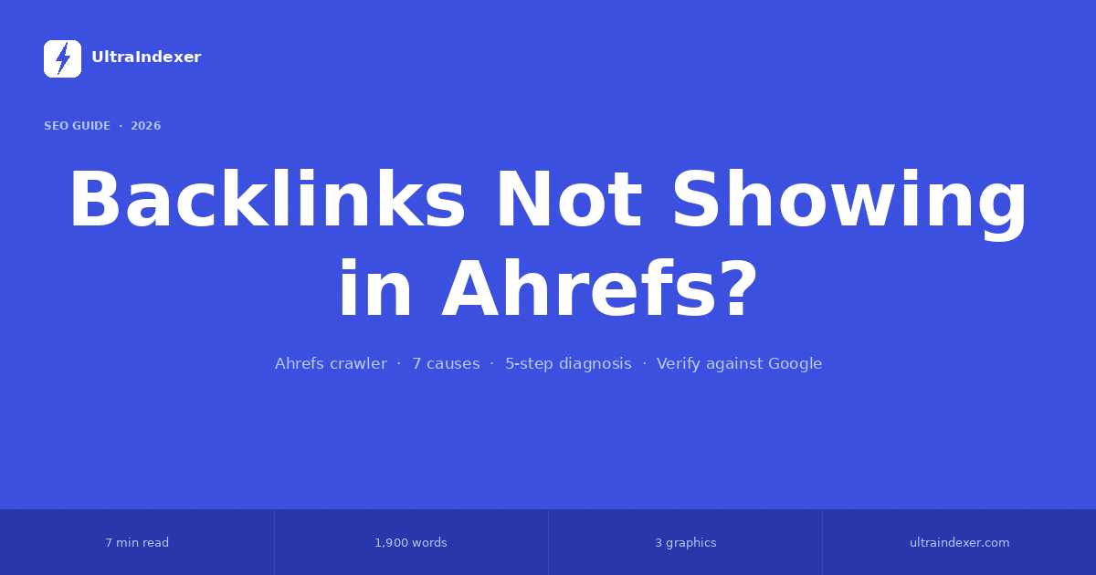 Backlinks Not Showing in Ahrefs? Causes and Fixes