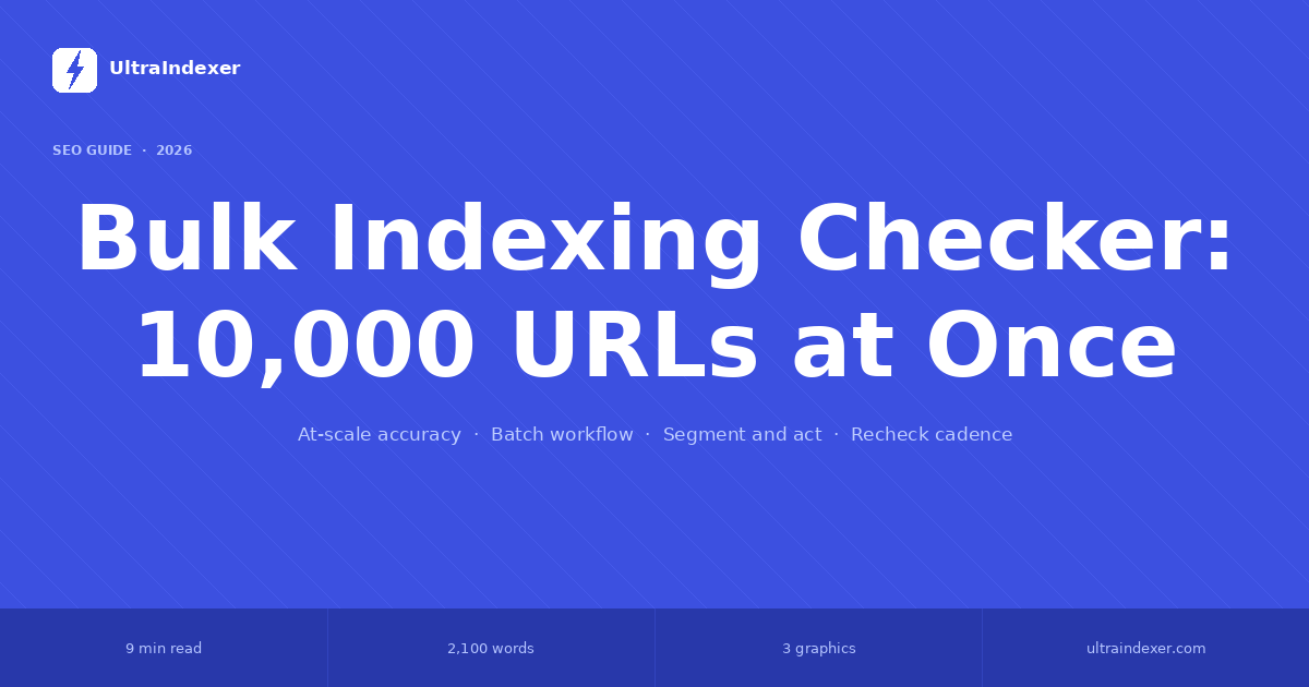 Bulk Indexing Checker: Verify 10,000 URLs at Once