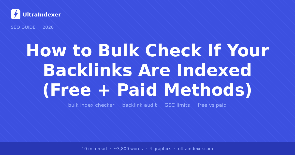 How to Bulk Check If Your Backlinks Are Indexed (Free + Paid Methods)