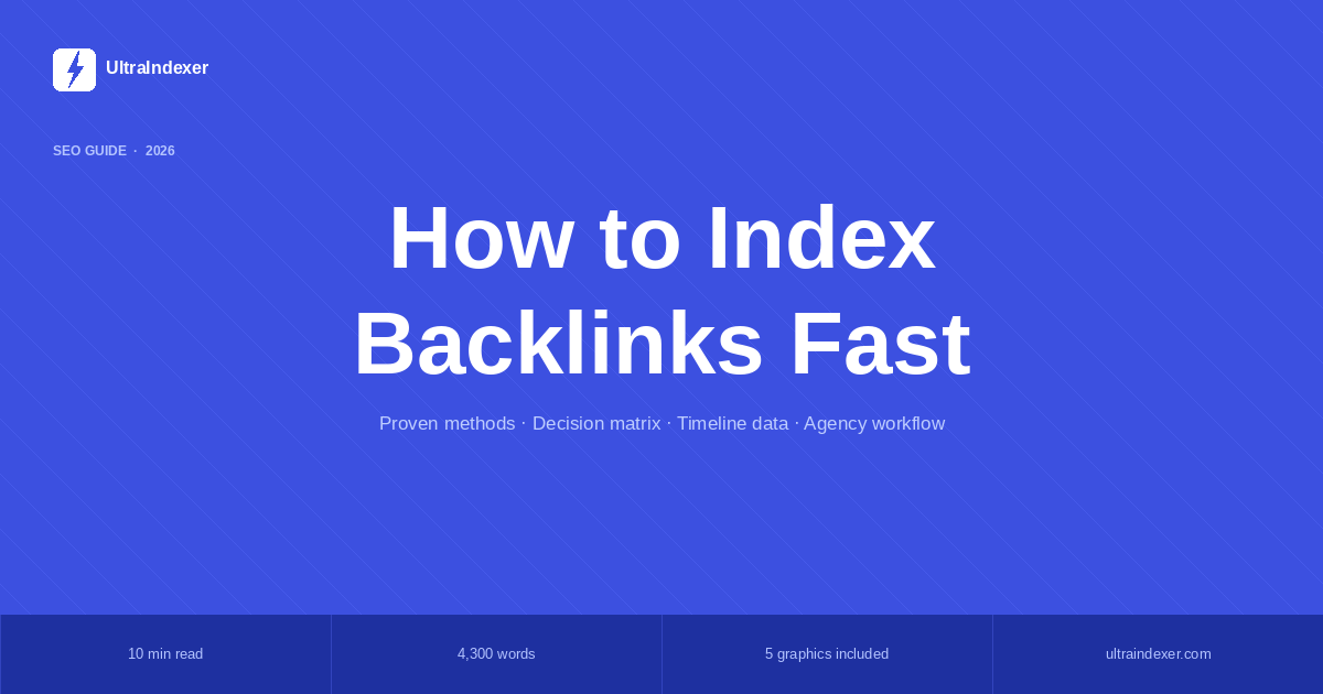 How to Index Backlinks Fast: The Complete 2026 Guide