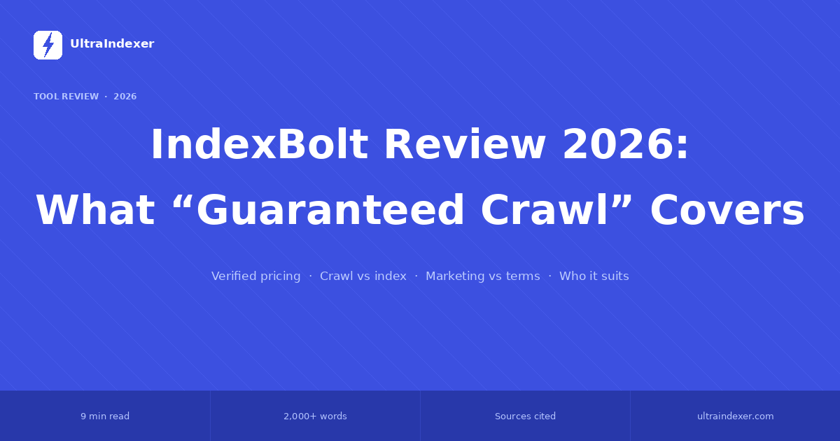 IndexBolt Review 2026: What "Guaranteed Crawl" Covers