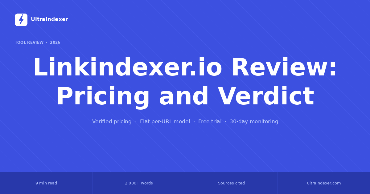 Linkindexer.io Review 2026: Pricing and Verdict
