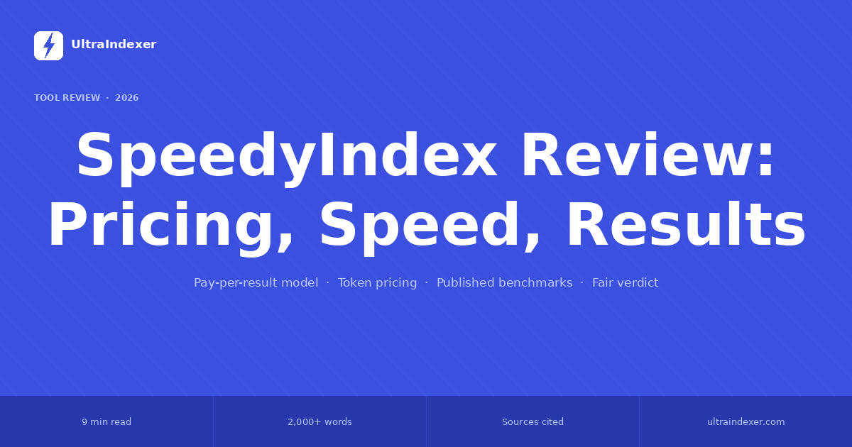 SpeedyIndex Review 2026: Pricing, Speed, Results